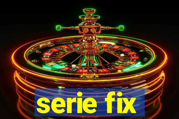 serie fix